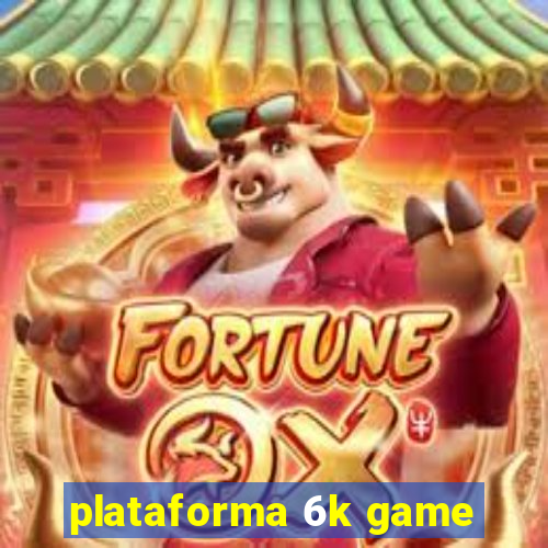 plataforma 6k game